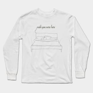 Wish you were here Long Sleeve T-Shirt